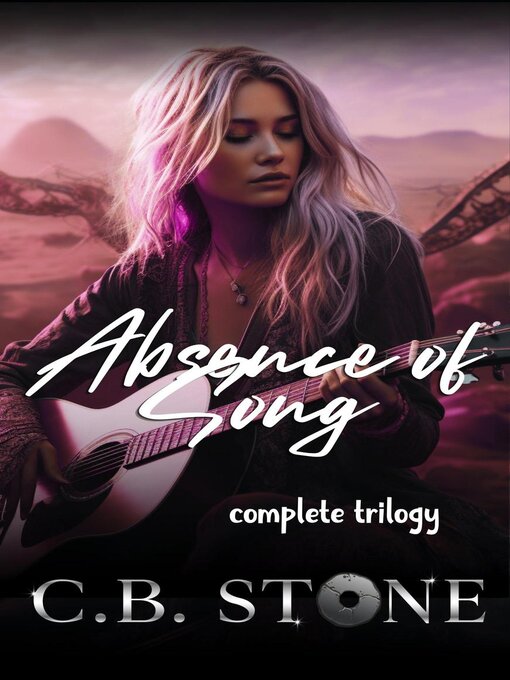 Title details for Absence of Song Complete Trilogy by C.B. Stone - Available